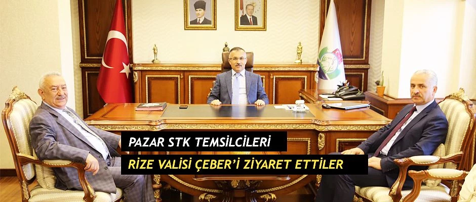 Pazar STK Temsilcileri Rize Valisi Çeber