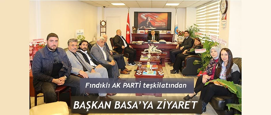 Rize-Fındıklı Ak Parti Teşkilatından Başkan Basa ’ya ziyaret