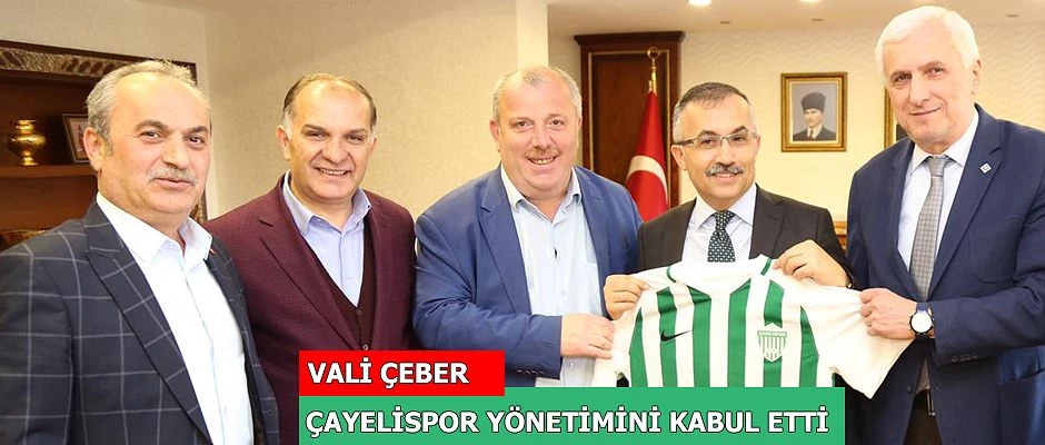 Rize Valisi Kemal Çeber, Çayelispor Yönetimini Kabul Etti