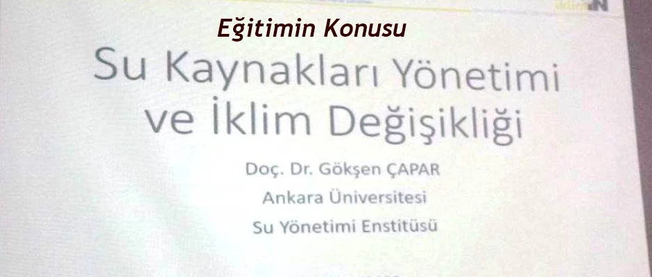 SU KAYNAKLARI YÖNETİMİ VE İKLİM DEĞİŞİKLİĞİ EĞİTİMİ