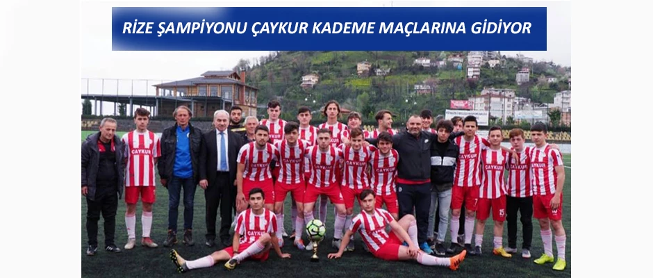 U19 RİZE ŞAMPİYONU ÇAYKURSPOR GÜMÜŞHANE YOLCUSU