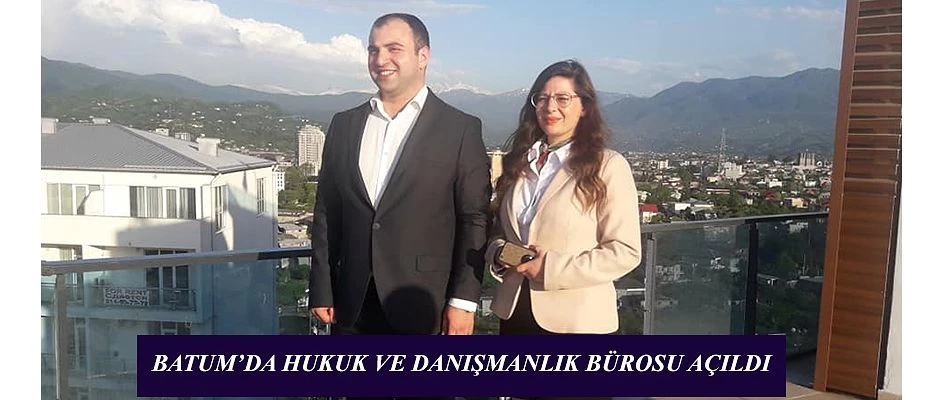 BATUM’DA “HUKUK VE DANIŞMANLIK” BÜROSU AÇILDI