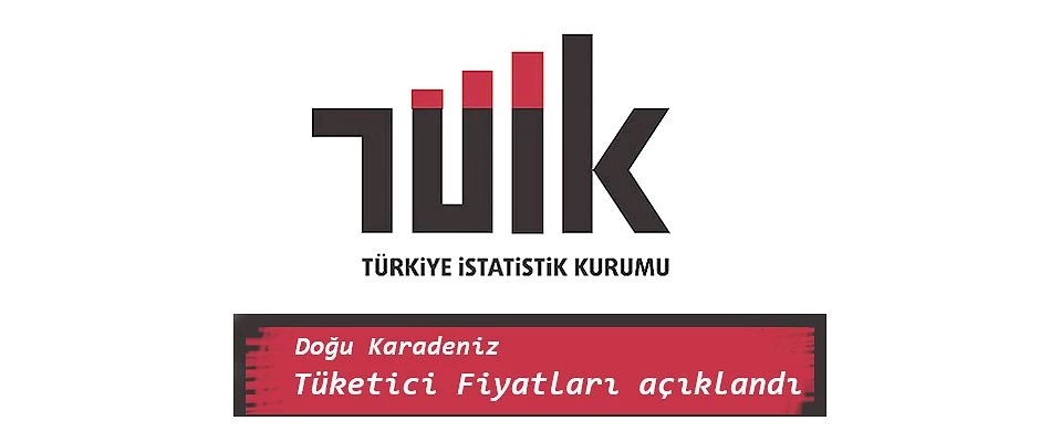 DOĞU KARADENİZ TÜKETİCİ FİYAT ENDEKSİ AÇIKLANDI