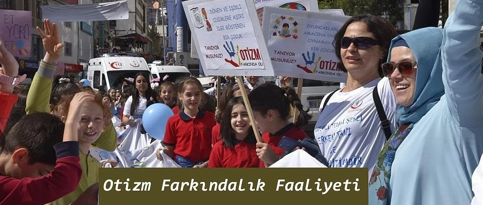 OTİZM FARKINDALIK FAALİYETLERİ GERÇEKLEŞTİRİLDİ