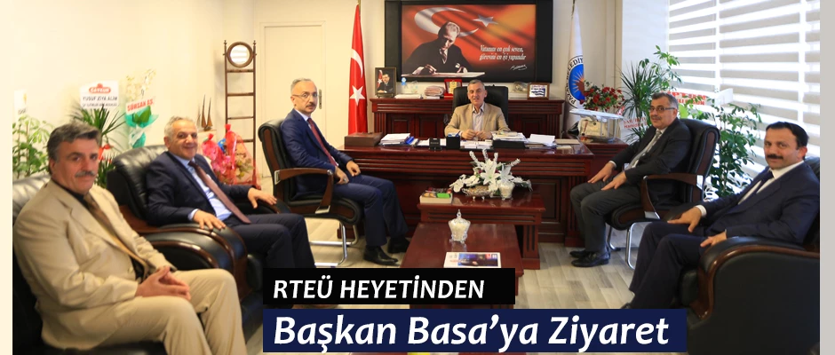 RTEÜ heyetinden Başkan Basa ’ya ziyaret