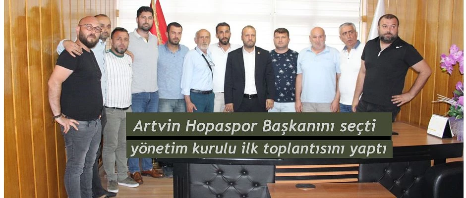 ARTVİN HOPASPORUN YENİ BAŞKANI MURAT ÖZÇEP OLDU