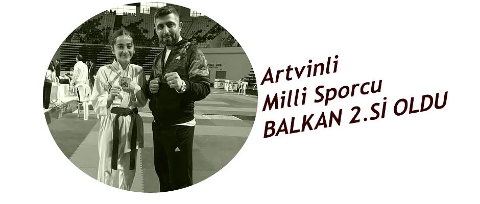 ARTVİNLİ SPORCU BALKAN 2.’Sİ OLDU