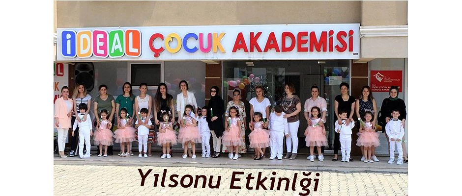 İDEAL ÇOCUK AKADEMİSİ YIL SONU ETKİNLİĞİ YAPILDI