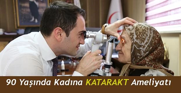 SAĞLIK MÜDÜRÜ AKALIN’DAN 90 YAŞINDAKİ HASTASINA BAŞARILI KATARAKT AMELİYATI