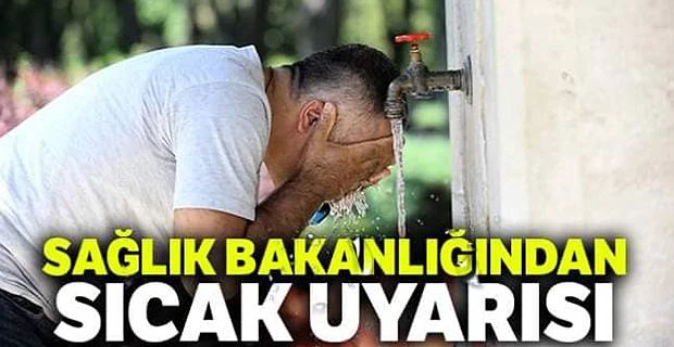 VATANDAŞLARA AŞIRI SICAKLARA KARŞI UYARDI