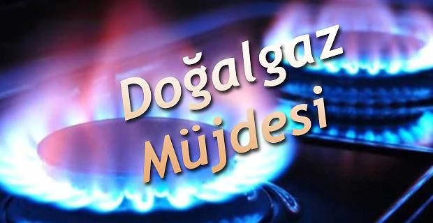 DOĞALGAZ MÜJDESİ!