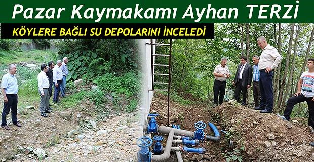 Pazar Kaymakamı Terzi Köy Suları depolarında inceleme yaptı