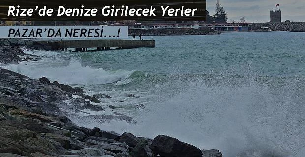 Rize’de denize girilebilecek alanlar belirlendi