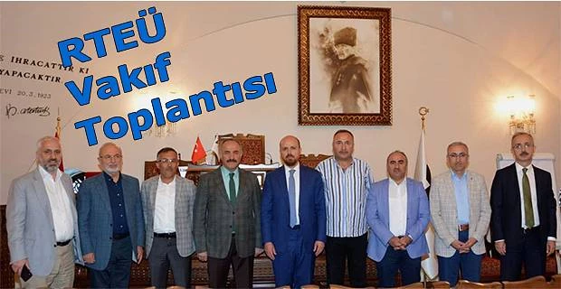 RTEÜ Geliştirme Vakfı Mütevelli Heyet Toplantısı İstanbul