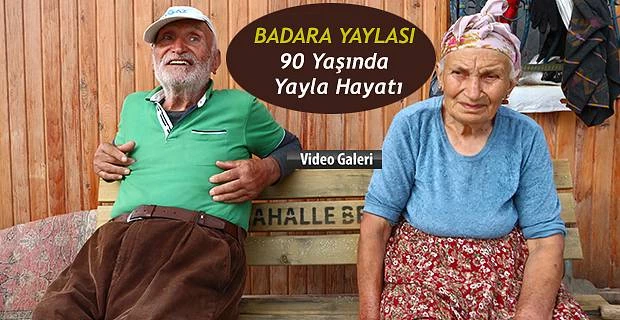 90 Yaşında eşiyle BADARA Yaylasında yaşıyor.