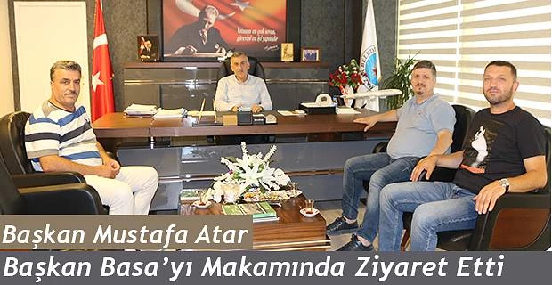 Başkan Atar’dan, Başkan Basa ’ya ziyaret