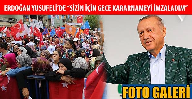 CUMHURBAŞKANI RECEP TAYYİP ERDOĞAN YUSUFELİ’NDE HALKA HİTAP ETTİ