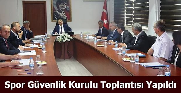 SPOR GÜVENLİK KURULU TOPLANTISI GERÇEKLEŞTİRİLDİ