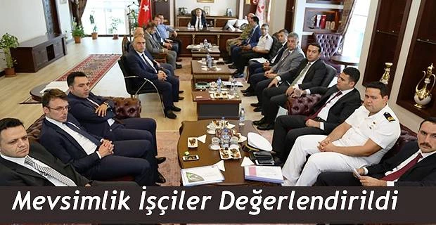 YABANCI UYRUKLU MEVSİMLİK İŞÇİLER DEĞERLENDİRİLDİ.