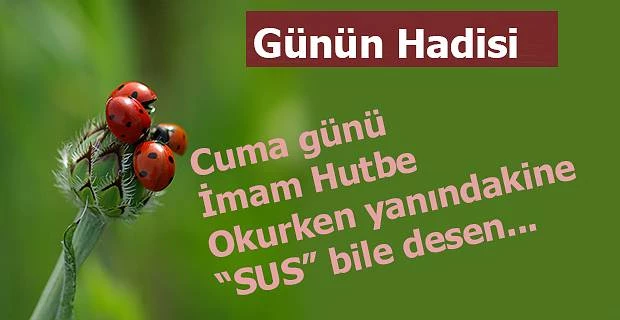 Cuma günü imam hutbe okurken yanındakine.....