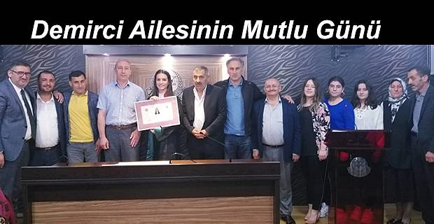 DEMİRCİ AİLESİNİN EN MUTLU GÜNÜ