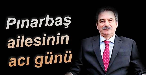 Pınarbaş Ailesinin acı günü