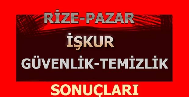 Rize-Pazar Güvenlik ve Temizlik İŞKUR Sonuçları