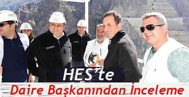 HES PROJESİ’NE ÖNEMLİ ZİYARET
