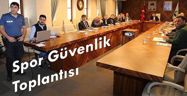 İl Spor Güvenlik Toplantısı Gerçekleştirildi