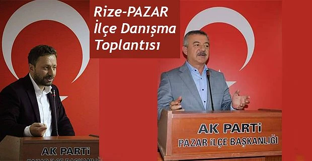 Pazar’da İlçe Danışma Meclisi Toplantısı