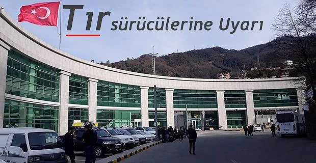 TIR SÜRÜCÜLERİNE UYARI