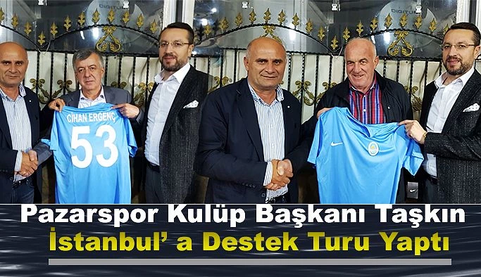 Başkan Taşkın’dan İstanbul Çıkartması