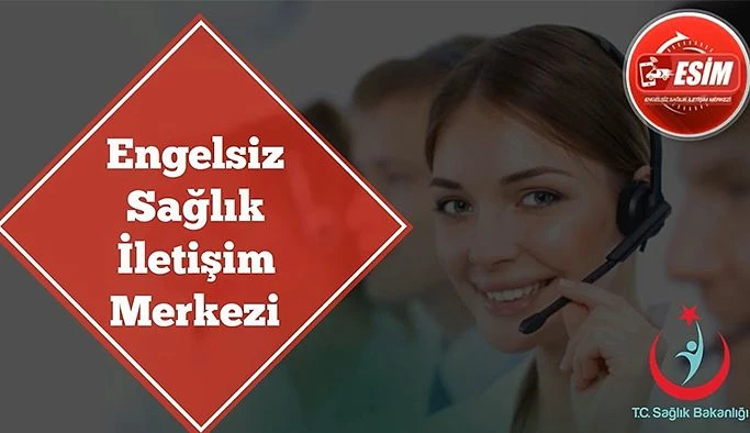 Engelsiz Sağlık İletişim Merkezi (ESİM) Uygulaması