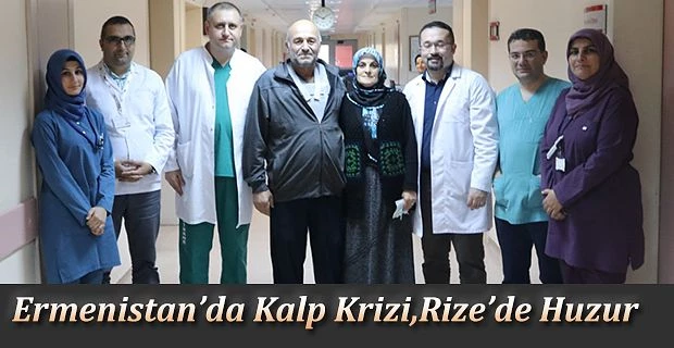 Ermenistan’da kalp kriz geçirdi, “Atan Kalpte Bypass Tekniği” ile Rize’de sağlığına kavuştu