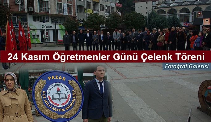 Pazar’da 24 Kasım Çelenk Sunma Töreni Yapıldı.