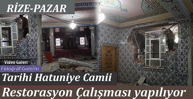 Rize-Pazar Merkez Hatuniye Camii’nde restorasyon Çalışması