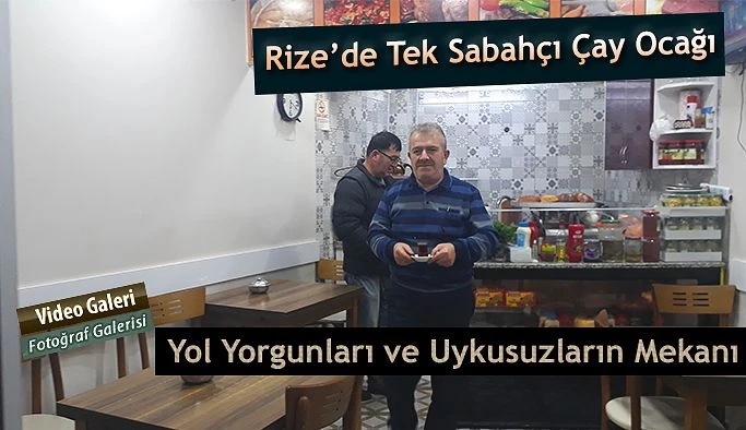 Rize’nin tek sabahçı Çay Ocağı