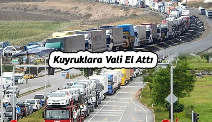 SARP SINIR KAPISINDA YAŞANAN TIR KUYRUĞUNA VALİ EL ATTI