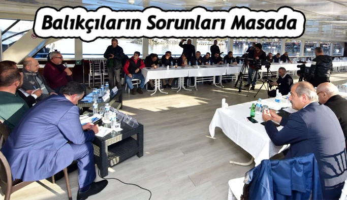 BALIKÇILIĞIN SORUNLARI TARTIŞILDI