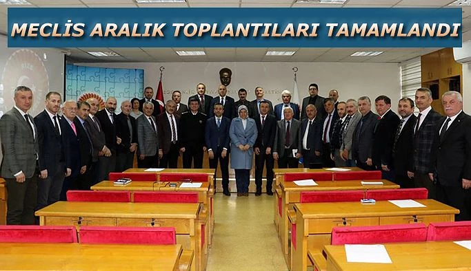 MECLİS ARALIK TOPLANTILARI TAMAMLANDI