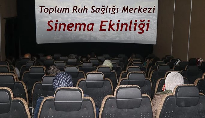 Rize Toplum Ruh Sağlığı Merkezi hastalarına sinema etkinliği