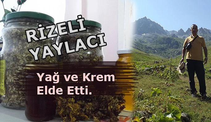 RİZELİ ARICI YAYLADA SARIKANTARON’DAN YAĞ VE KREM ELDE ETTİ