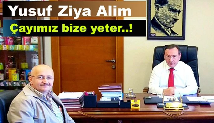 ALİM,ÜLKE OLARAK ÇAYIMIZ BİZE YETERLİ, DIŞARDAN ÇAY GELMESİNE GEREK YOK