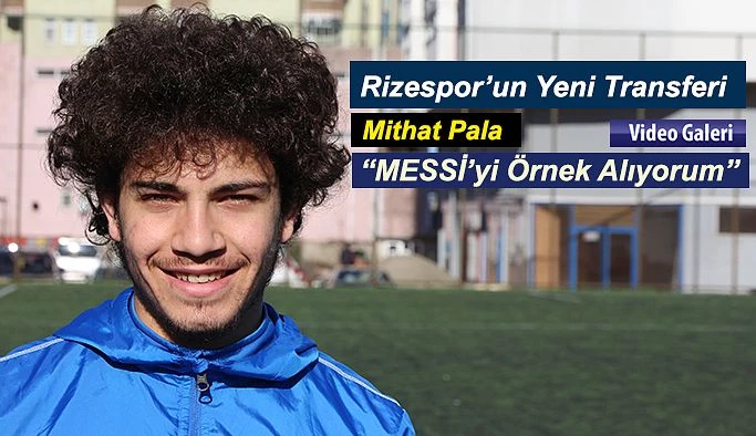 Rizespor’un çiçeği burnundaki transferi Pala, MESSİ’yi örnek alıyor