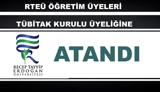 TÜBİTAK Kurul Üyesi Olarak Atandılar