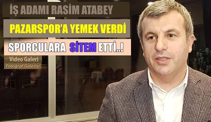 İş Adamı Rasim Atabey’den Pazarspor’a Yemek