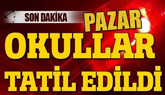 Pazar’da Cuma (YARIN) Okullar Tatil Edildi