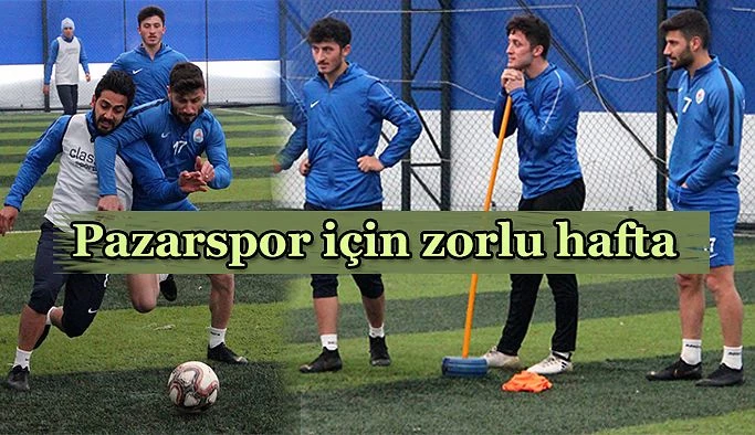 Pazarspor için zorlu hafta başlıyor