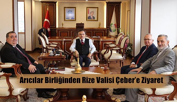 Arıcılar Birliği Genel Başkanı’ndan Vali Çeber’e Ziyaret