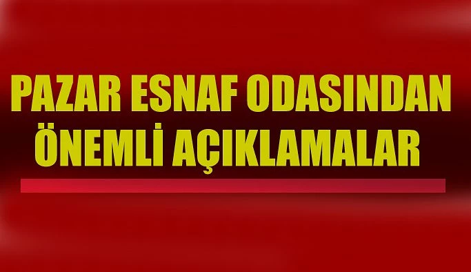 Pazar Esnaf Odasından Önemli Duyuru